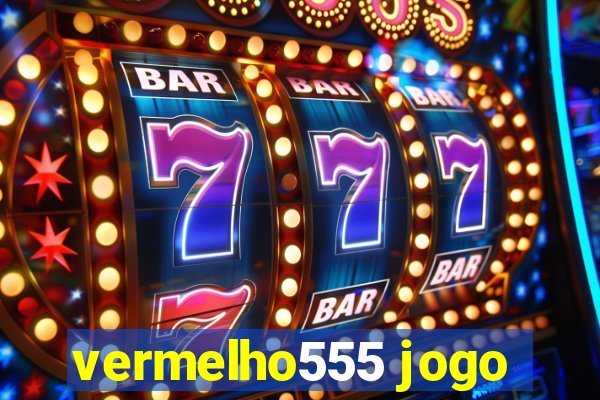 vermelho555 jogo